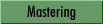 Mastering